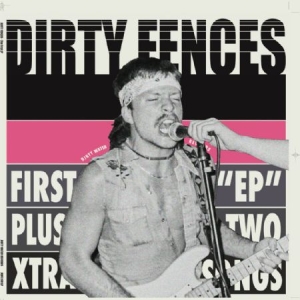 Dirty Fences - First Ep Plus ryhmässä VINYYLI @ Bengans Skivbutik AB (2465383)