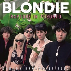 Blondie - Rapture In Toronto (Live Broadcast ryhmässä Minishops / Blondie @ Bengans Skivbutik AB (2466520)