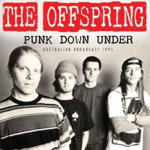 Offspring - Punk Down Under (Live Broadcast 199 ryhmässä Minishops / The Offspring @ Bengans Skivbutik AB (2468092)