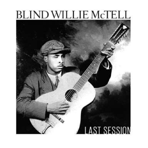 Mctell Blind Willie - Last Session ryhmässä CD @ Bengans Skivbutik AB (2478485)