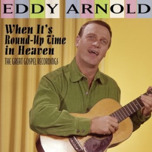 Arnold Eddy - When It's Round-Up Time In Heaven ryhmässä CD @ Bengans Skivbutik AB (2478701)