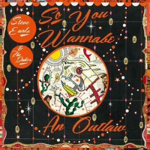 Steve Earle & The Dukes - So You Wannabe An Outlaw ryhmässä Minishops / Steve Earle @ Bengans Skivbutik AB (2482598)