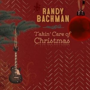 Bachman Randy - Takin' Care Of Christmas ryhmässä CD @ Bengans Skivbutik AB (2491866)