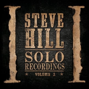 Hill Steve - Solo Recordings Volume 2 ryhmässä CD @ Bengans Skivbutik AB (2491886)