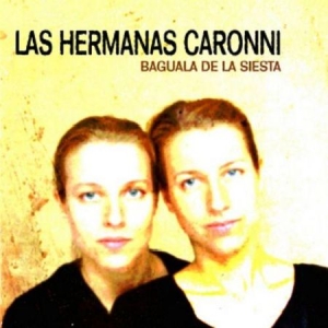 Las Hermanas Caronni - Bagüala De La Siesta ryhmässä CD @ Bengans Skivbutik AB (2491963)