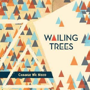 Wailing Trees - Change We Need ryhmässä CD @ Bengans Skivbutik AB (2491967)