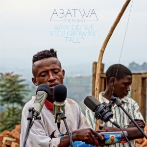 Abatwa (The Pygmy) - Why Did We Stop Growing Tall? ryhmässä CD @ Bengans Skivbutik AB (2492666)