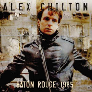 Chilton Alex - Baton Rogue 1985 ryhmässä CD @ Bengans Skivbutik AB (2495016)