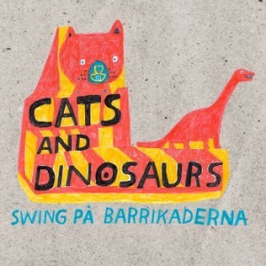 Cats and Dinosaurs - Swing På Barrikaderna ryhmässä Labels / PACAYA records @ Bengans Skivbutik AB (2498502)