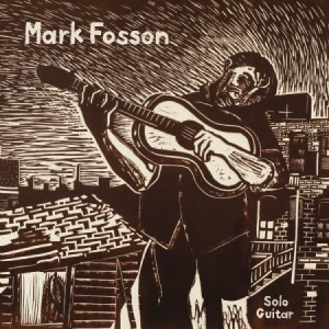 Fosson Mark - Mark Fosson Solo Guitar ryhmässä VINYYLI @ Bengans Skivbutik AB (2519963)