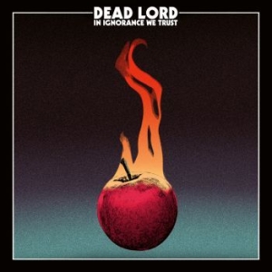 Dead Lord - In Ignorance We Trust ryhmässä CD @ Bengans Skivbutik AB (2520562)