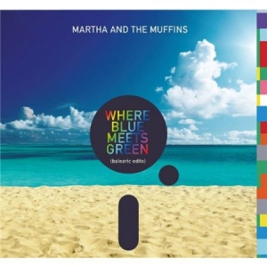 Martha And The Muffins - Where Blue Meets Green ryhmässä CD @ Bengans Skivbutik AB (2522140)