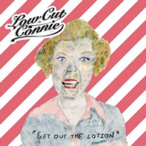 Low Cut Connie - Get Out The Lotion ryhmässä CD @ Bengans Skivbutik AB (2522284)