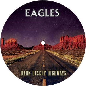 Eagles - Dark Desert Highways - Picture Disc ryhmässä VINYYLI @ Bengans Skivbutik AB (2522309)