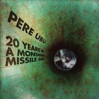 Pere Ubu - 20 Years In A Montana Missile Silo ryhmässä CD @ Bengans Skivbutik AB (2524287)