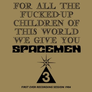 Spacemen 3 - For All The Fucked Up Children Of T ryhmässä CD @ Bengans Skivbutik AB (2524316)