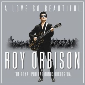 Orbison Roy - A Love So Beautiful: Roy Orbison & The R ryhmässä CD @ Bengans Skivbutik AB (2524836)