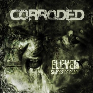 Corroded - Eleven Shades Of Black ryhmässä VINYYLI @ Bengans Skivbutik AB (2525732)