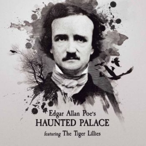 Tiger Lillies - Edgar Allen Poe's Haunted Palace ryhmässä CD @ Bengans Skivbutik AB (2525760)