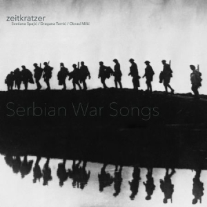 Zeitkratzer - Serbian War Songs ryhmässä CD @ Bengans Skivbutik AB (2525792)