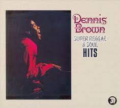 Dennis Brown - Super Reggae & Soul Hits ryhmässä CD @ Bengans Skivbutik AB (2528600)