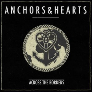 Anchors & Hearts - Across The Borders ryhmässä CD @ Bengans Skivbutik AB (2530055)