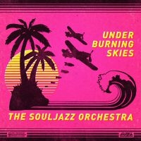 Souljazz Orchestra The - Under Burning Skies ryhmässä CD @ Bengans Skivbutik AB (2538467)