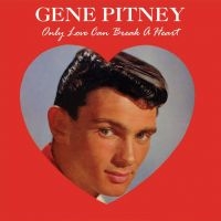 Pitney Gene - Only Love Can Break A Heart ryhmässä CD @ Bengans Skivbutik AB (2538569)