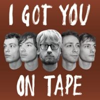 I Got You On Tape - I Got You On Tape ryhmässä CD @ Bengans Skivbutik AB (2538827)