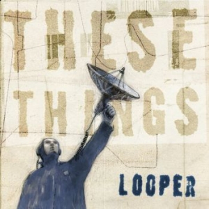 Looper - These Things ryhmässä CD @ Bengans Skivbutik AB (2539164)