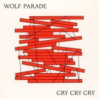 Wolf Parade - Cry Cry Cry ryhmässä VINYYLI @ Bengans Skivbutik AB (2540147)