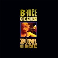 Cockburn Bruce - Bone On Bone ryhmässä CD @ Bengans Skivbutik AB (2540206)