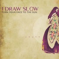 I Draw Slow - Turn Your Face To The Sun ryhmässä CD @ Bengans Skivbutik AB (2542365)