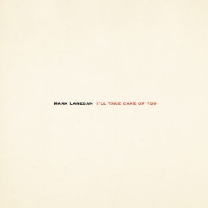 Mark Lanegan - I'll Take Care Of You (Re-Issue) ryhmässä VINYYLI @ Bengans Skivbutik AB (2543301)