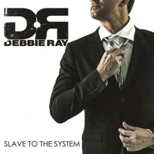 Debbie Ray - Slave To The System ryhmässä CD @ Bengans Skivbutik AB (2543466)