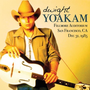 Dwight Yoakam - Fillmore Auditorium Dec.1985 (Fm) ryhmässä CD @ Bengans Skivbutik AB (2543534)