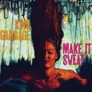 King Garbage - Make It Sweat ryhmässä VINYYLI @ Bengans Skivbutik AB (2545474)