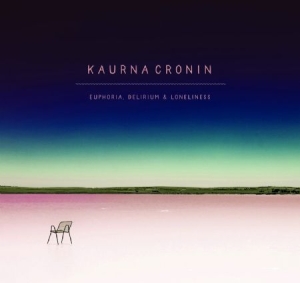 Cronin Kaurna - Euphoria, Delirium & Loneliness ryhmässä CD @ Bengans Skivbutik AB (2546756)