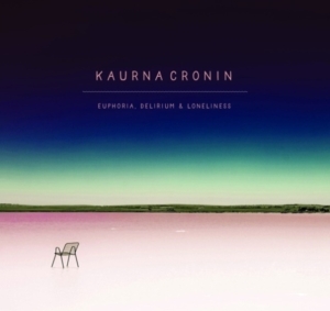 Cronin Kaurna - Euphoria, Delirium & Loneliness ryhmässä CD @ Bengans Skivbutik AB (2546756)