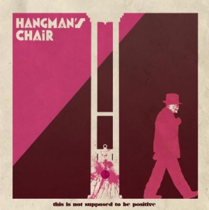 Hangman's Chair - This Is Not Supposed To Be Positive ryhmässä VINYYLI @ Bengans Skivbutik AB (2546845)