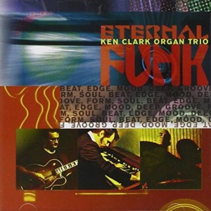 Clark Ken & Organ Trio - Eternal Funk ryhmässä CD @ Bengans Skivbutik AB (2546888)