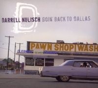 Nulisch Darrell - Goin' Back To Dallas ryhmässä CD @ Bengans Skivbutik AB (2546898)