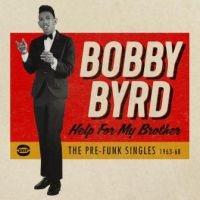 Byrd Bobby - Help For My Brother: The Pre-Funk S ryhmässä CD @ Bengans Skivbutik AB (2547719)