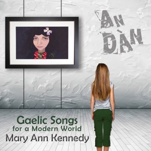 Mary Ann Kennedy - An DÃ n â Gaelic Songs For A Modern ryhmässä CD @ Bengans Skivbutik AB (2547847)