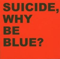 Suicide - Why Be Blue? ryhmässä CD @ Bengans Skivbutik AB (2548183)