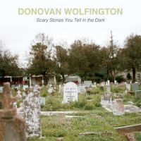 Wolfington Donovan - Scary Stories You Tell In The Dark ryhmässä VINYYLI @ Bengans Skivbutik AB (2548897)