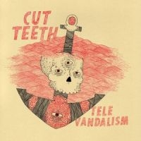 Cut Teeth - Televandalism ryhmässä VINYYLI @ Bengans Skivbutik AB (2548915)