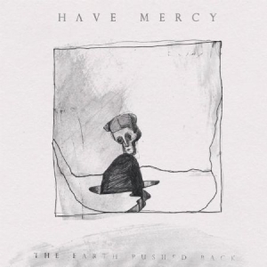 Have Mercy - Earth Pushed Back ryhmässä CD @ Bengans Skivbutik AB (2548930)