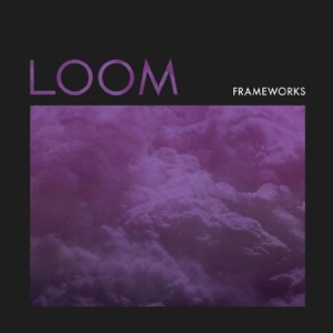 Frameworks - Loom (Color Vinyl) ryhmässä VINYYLI @ Bengans Skivbutik AB (2548951)