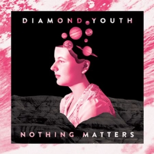 Diamond Youth - Nothing Matters ryhmässä VINYYLI @ Bengans Skivbutik AB (2548993)